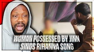 CHRISTIAN REACTS TO Woman Possessed By Jinn Sings Rihanna Song & Wants To Get Naked