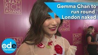 Crazy Rich Asians: Gemma Chan to run round London naked