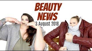 BEAUTY NEWS - 3 August 2018 | New Releases & Updates