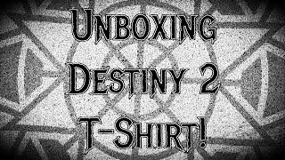 Unboxing Destiny 2 Shirt!