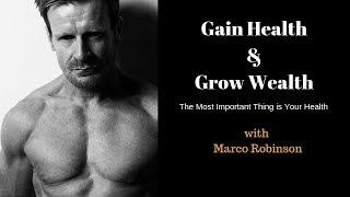 Marco Robinson's Financial Freedom Lifestyle - The Most Important Thing is Your Health