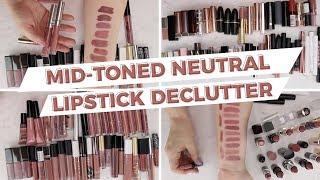 GIANT Lipstick Declutter - Mid Toned Neutrals (Swatches of All!)