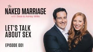 Let's Talk About Sex | The Naked Marriage Podcast | Episode 001