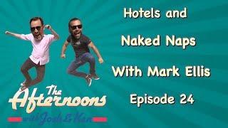 Naked Naps and Hotel Check Ins - The Afternoons With Josh & Ken and Mark Ellis