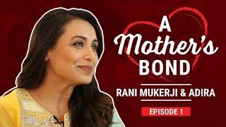 Rani Mukherji: Adira gave birth to the mother I am | Happy Mother's Day | S01E01 | Pinkvilla