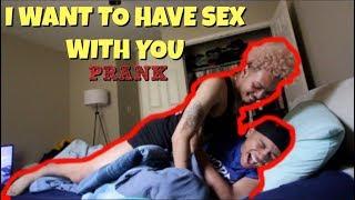 I WANT TO HAVE SEX PRANK (HE GOT NAKED)