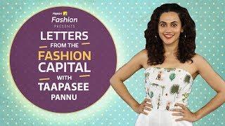 Taapsee Pannu: Letters from the Fashion Capital | Fashion | Pinkvilla