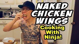 COOKING NAKED WINGS - Cooking With Ninja
