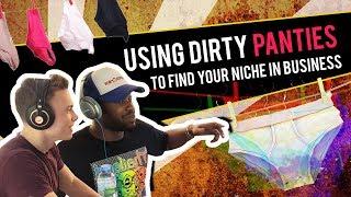 Using Dirty Panties to Find Your Niche in Business