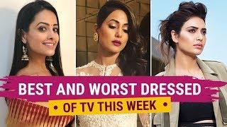 Hina Khan, Mouni Roy, Karishma Tanna: Best and Worst Dressed TV | Fashion | Bollywood