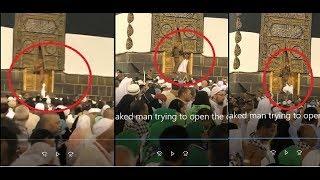 Saudi Police arrested a Naked man trying to open the door of the Holy Kaaba