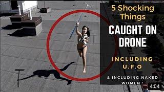 5 SHOCKING THINGS CAPTURED BY A DRONE 2018