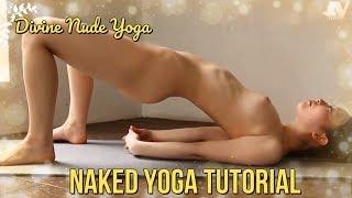 Nude Yoga Tutorial | Full Naked Yogini Streching & Flexibility| Yoga Godess Nudity