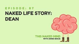 EP 87: Naked Life Story: Dean