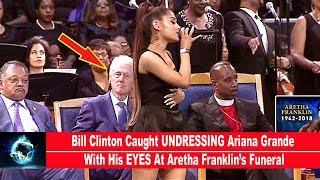Bill Clinton Caught UNDRESSING Ariana Grande With His EYES At Aretha Franklin’s Funeral(VIDEO)!!!