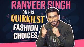 Ranveer Singh on his quirkiest fashion choices | Bollywood | Pinkvilla