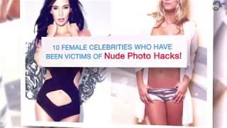 10 Female Celebrities Who Have Been Victims of Nude Photo Hacks!