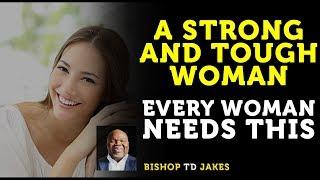 ❣️ TD JAKES  ► STRONG AND TOUGH WOMAN --  EVERY WOMAN NEEDS  THIS!