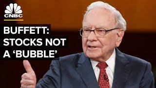 Warren Buffett: Stocks Are Not In Bubble Situation Now | CNBC