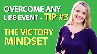 How to Adopt a Victor Mindset | Tip #3 | Overcome Any Life Event | August 9th